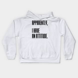 Apparently I have an attitude Kids Hoodie